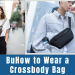 How to Wear a Crossbody Bag